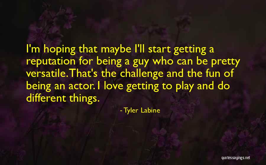 Versatile Quotes By Tyler Labine Versatile Quotes By Tyler Labine