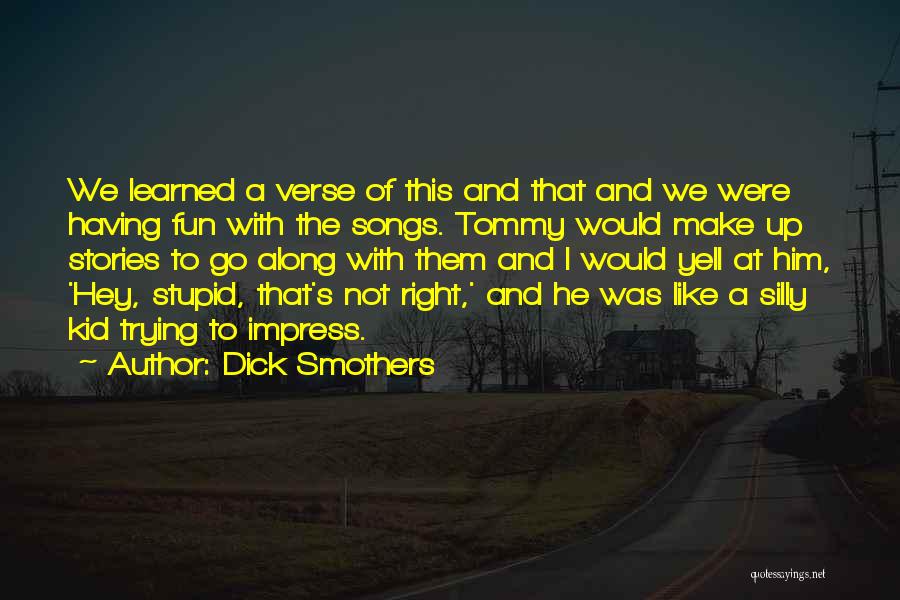 Verse Quotes By Dick Smothers