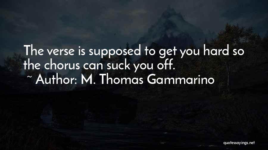 Verse Quotes By M. Thomas Gammarino