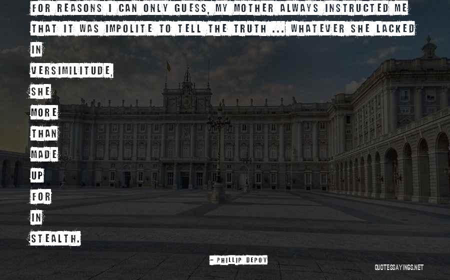 Versimilitude Quotes By Phillip DePoy Versimilitude Quotes By Phillip DePoy