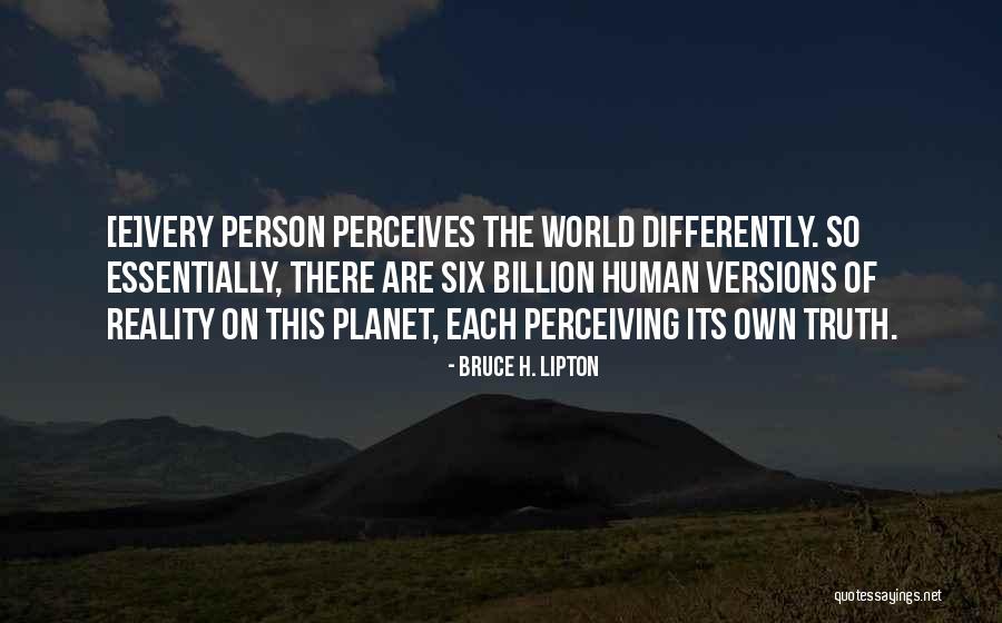 Versions Of The Truth Quotes By Bruce H. Lipton