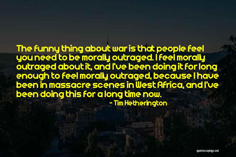 Verstandskies Quotes By Tim Hetherington Verstandskies Quotes By Tim Hetherington