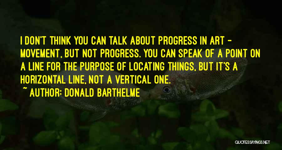 Vertical Line Quotes By Donald Barthelme