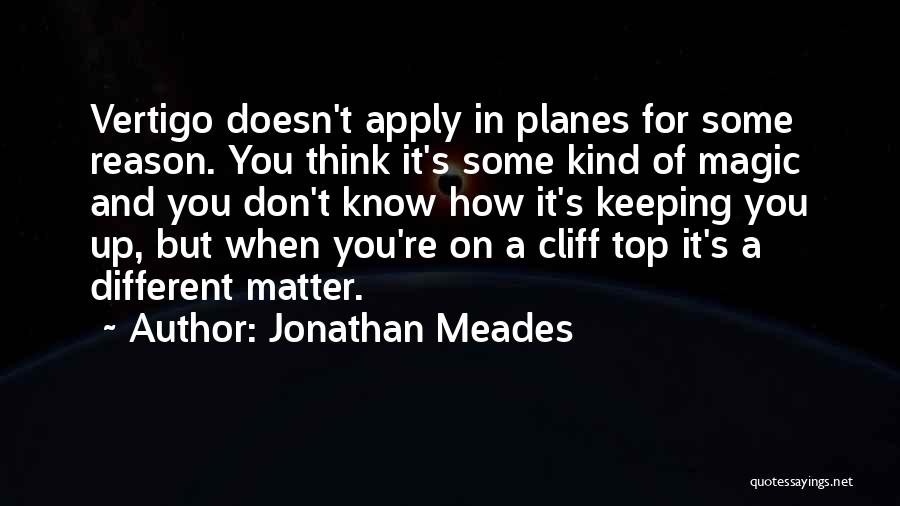 Vertigo Quotes By Jonathan Meades