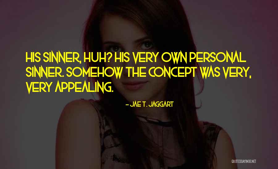 Very Appealing Quotes By Jae T. Jaggart Very Appealing Quotes By Jae T. Jaggart