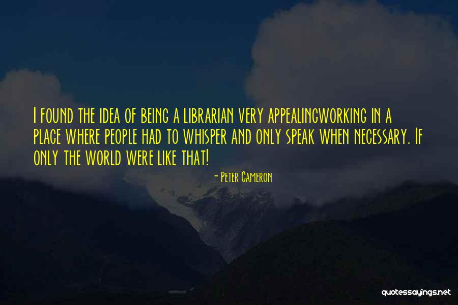 Very Appealing Quotes By Peter Cameron Very Appealing Quotes By Peter Cameron