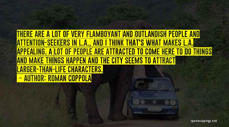 Very Appealing Quotes By Roman Coppola