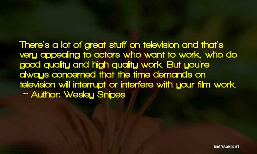 Very Appealing Quotes By Wesley Snipes