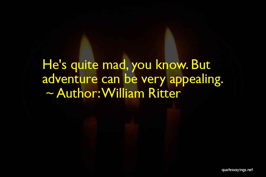 Very Appealing Quotes By William Ritter
