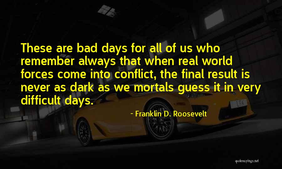 Very Bad Day Quotes By Franklin D. Roosevelt Very Bad Day Quotes By Franklin D. Roosevelt