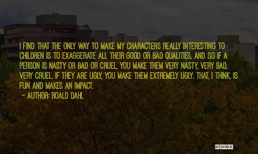 Very Bad Person Quotes By Roald Dahl