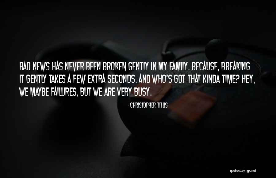 Very Bad Time Quotes By Christopher Titus Very Bad Time Quotes By Christopher Titus