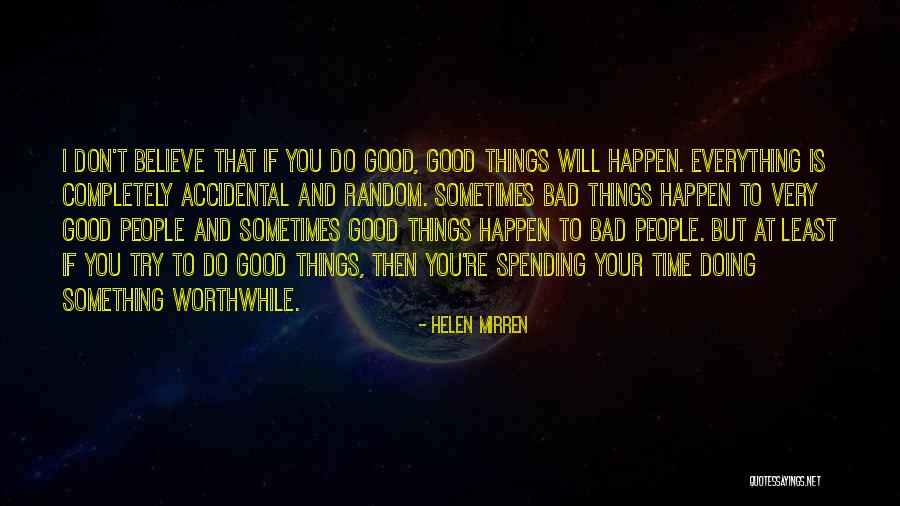Very Bad Time Quotes By Helen Mirren Very Bad Time Quotes By Helen Mirren