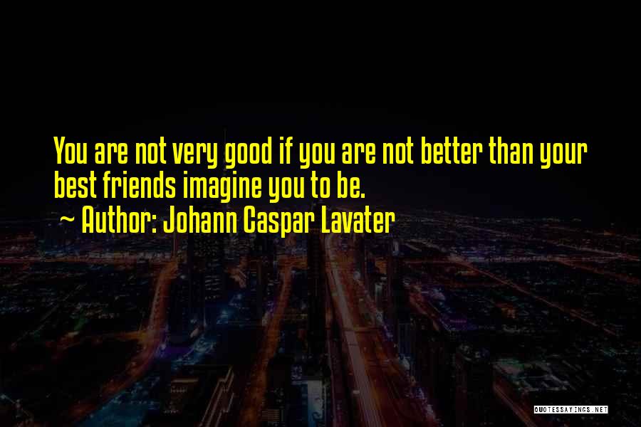 Very Best Friends Quotes By Johann Caspar Lavater