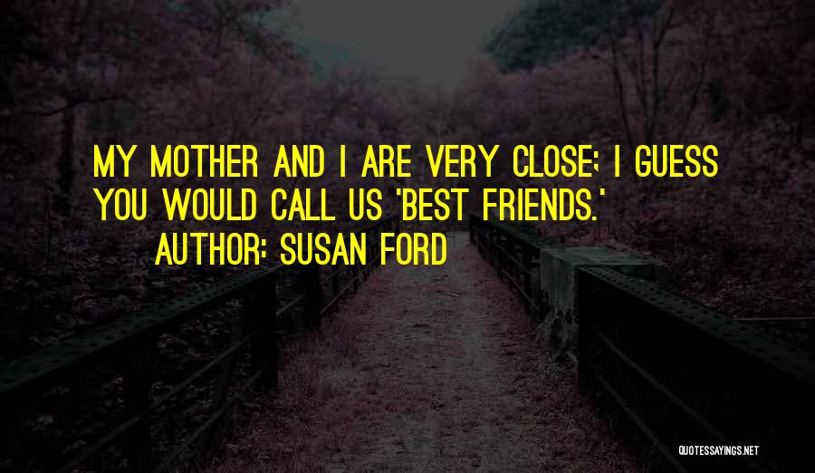 Very Best Friends Quotes By Susan Ford