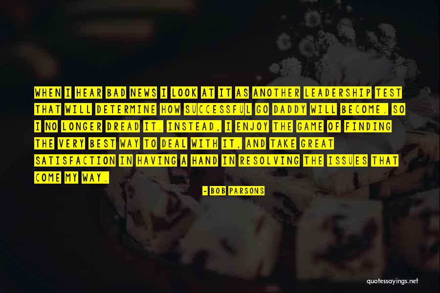 Very Best Leadership Quotes By Bob Parsons Very Best Leadership Quotes By Bob Parsons