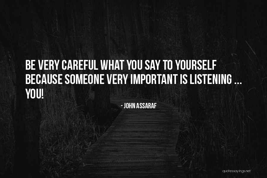 Very Careful Quotes By John Assaraf Very Careful Quotes By John Assaraf