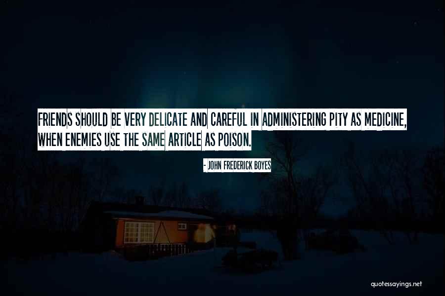 Very Careful Quotes By John Frederick Boyes Very Careful Quotes By John Frederick Boyes