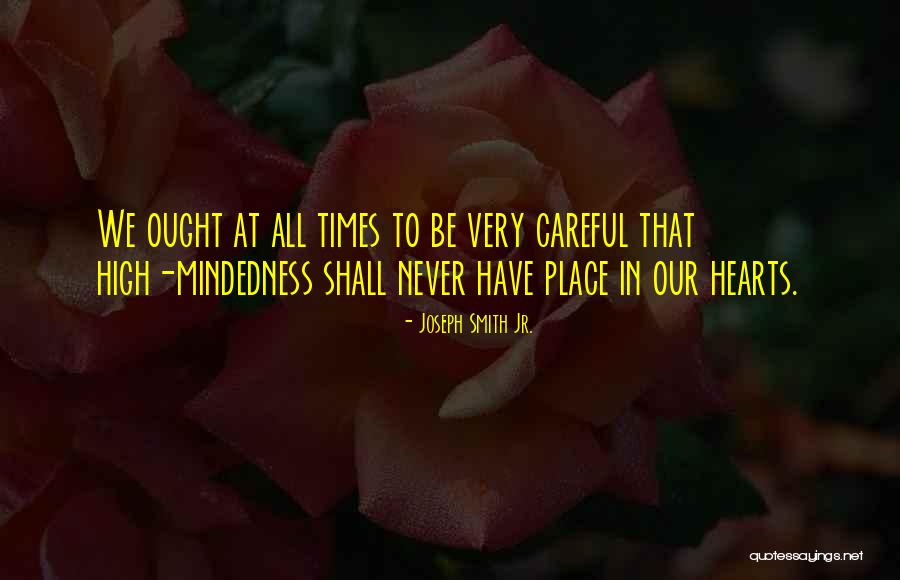 Very Careful Quotes By Joseph Smith Jr. Very Careful Quotes By Joseph Smith Jr.