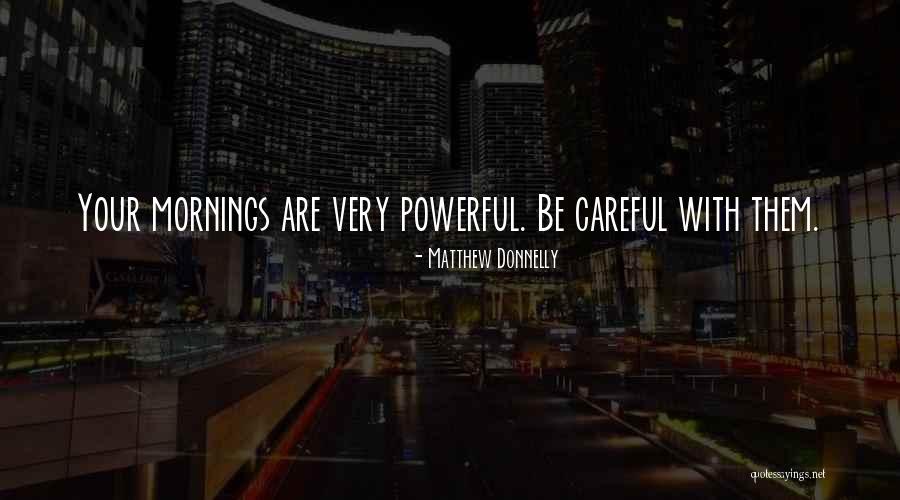 Very Careful Quotes By Matthew Donnelly Very Careful Quotes By Matthew Donnelly
