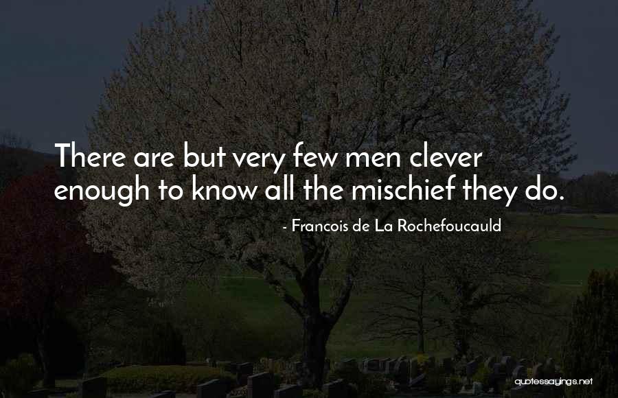 Very Clever Quotes By Francois De La Rochefoucauld Very Clever Quotes By Francois De La Rochefoucauld
