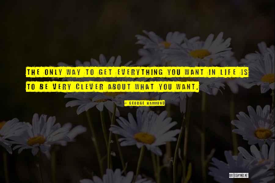 Very Clever Quotes By George Hammond Very Clever Quotes By George Hammond