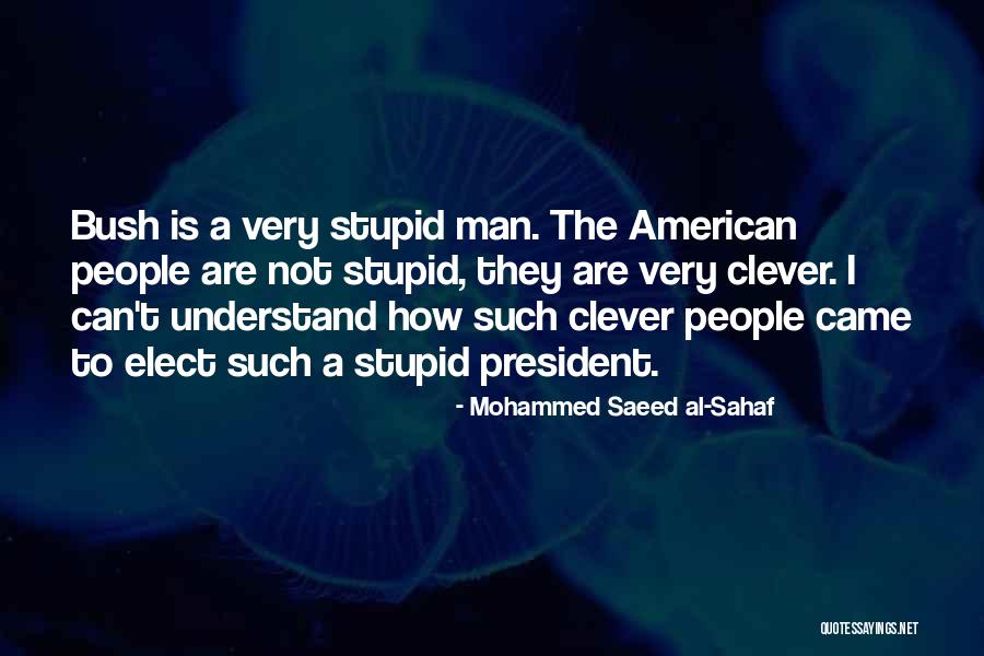 Very Clever Quotes By Mohammed Saeed Al-Sahaf Very Clever Quotes By Mohammed Saeed Al-Sahaf