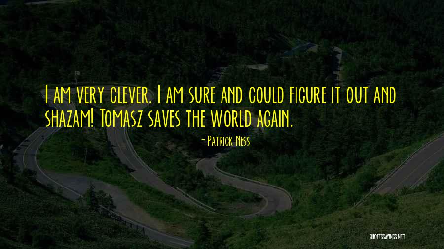Very Clever Quotes By Patrick Ness Very Clever Quotes By Patrick Ness