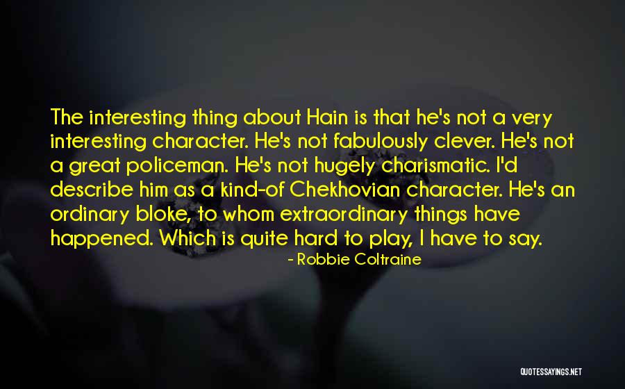 Very Clever Quotes By Robbie Coltraine Very Clever Quotes By Robbie Coltraine
