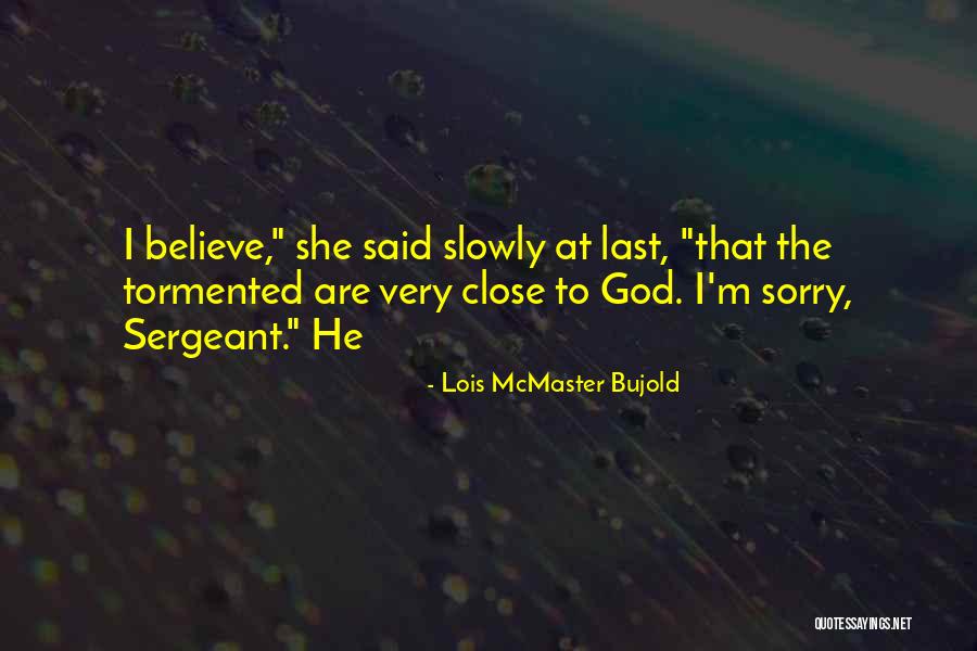 Very Close Quotes By Lois McMaster Bujold Very Close Quotes By Lois McMaster Bujold
