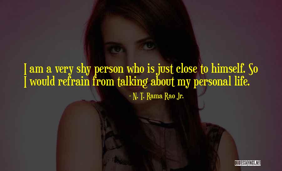 Very Close Quotes By N. T. Rama Rao Jr. Very Close Quotes By N. T. Rama Rao Jr.