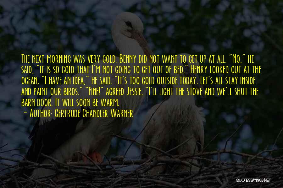 Very Cold Morning Quotes By Gertrude Chandler Warner
