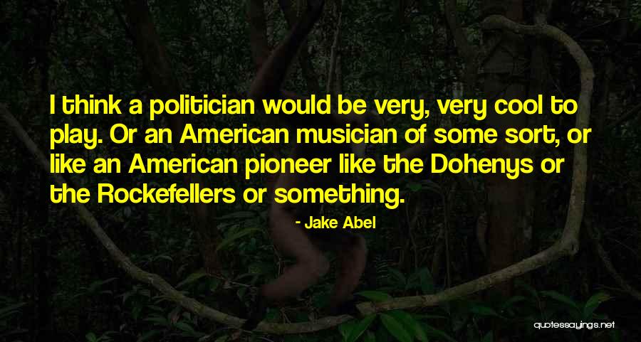 Very Cool Quotes By Jake Abel Very Cool Quotes By Jake Abel