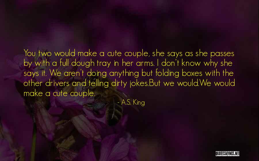 Very Cute Couple Quotes By A.S. King