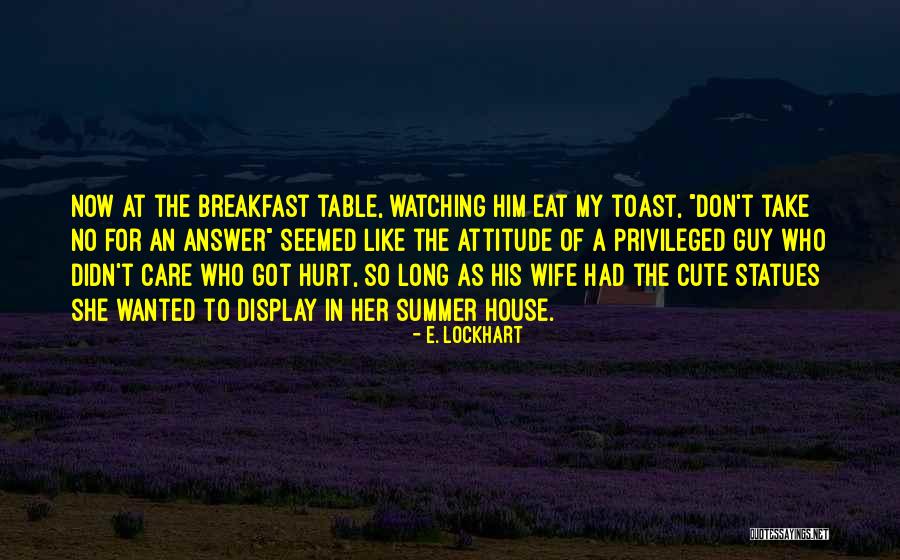 Very Cute Long Quotes By E. Lockhart Very Cute Long Quotes By E. Lockhart