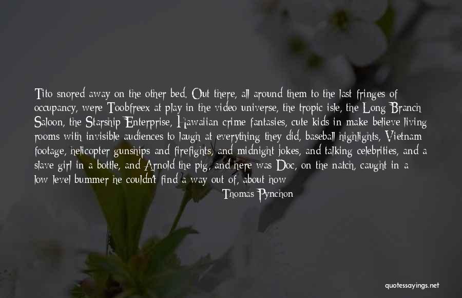Very Cute Long Quotes By Thomas Pynchon Very Cute Long Quotes By Thomas Pynchon