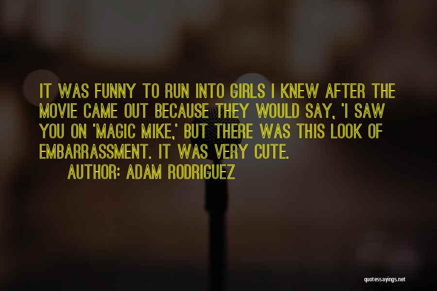 Very Cute Quotes By Adam Rodriguez