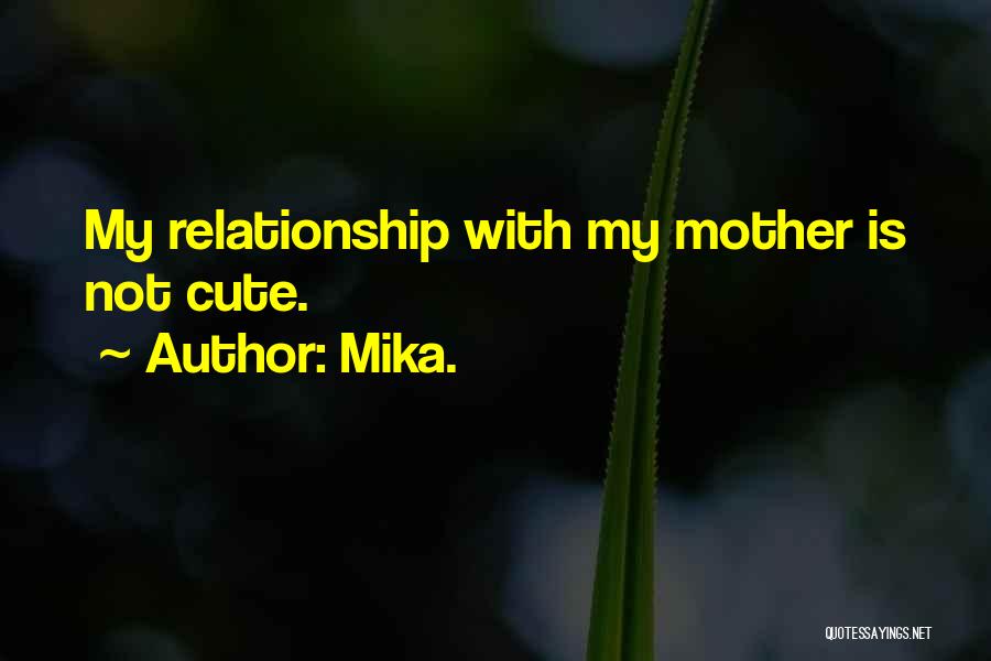 Very Cute Relationship Quotes By Mika.