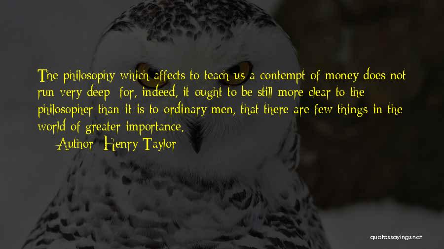 Very Deep Quotes By Henry Taylor