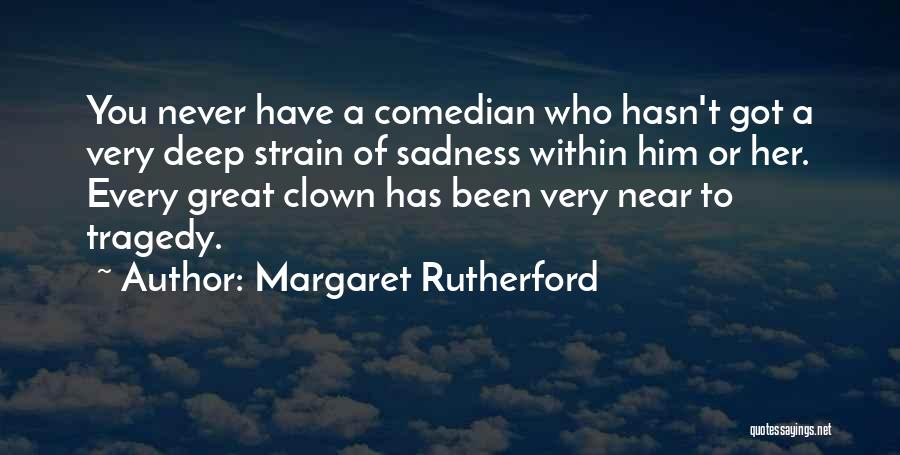 Very Deep Quotes By Margaret Rutherford