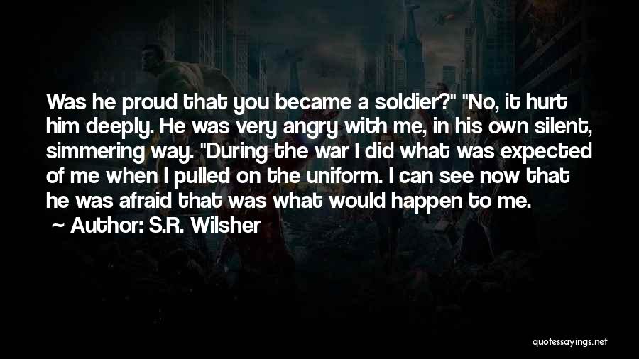 Very Deeply Hurt Quotes By S.R. Wilsher