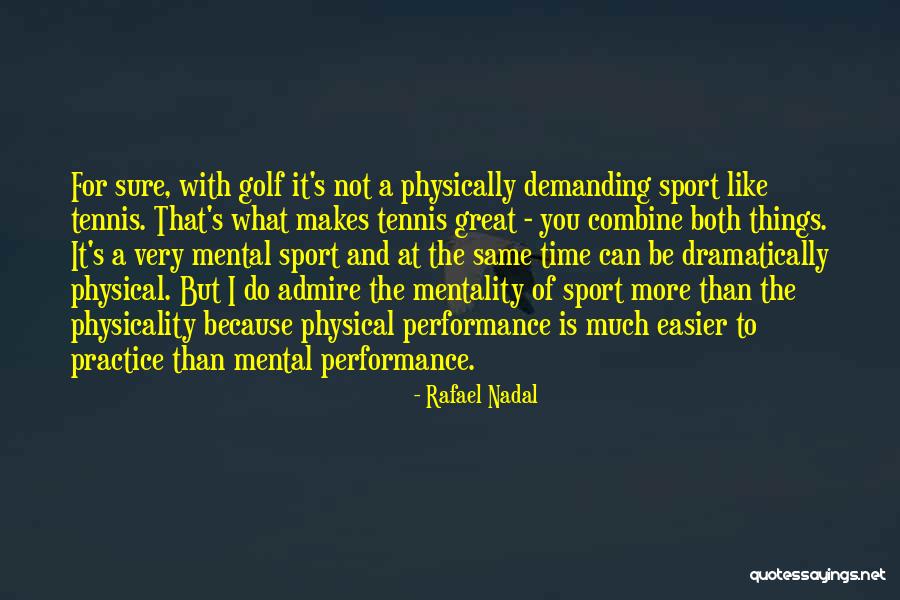 Very Demanding Quotes By Rafael Nadal Very Demanding Quotes By Rafael Nadal