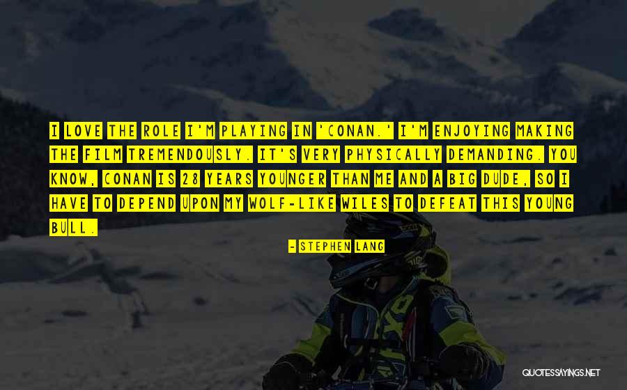 Very Demanding Quotes By Stephen Lang Very Demanding Quotes By Stephen Lang