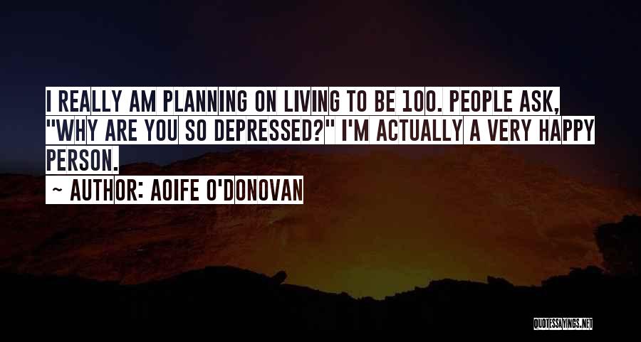 Very Depressed Quotes By Aoife O'Donovan