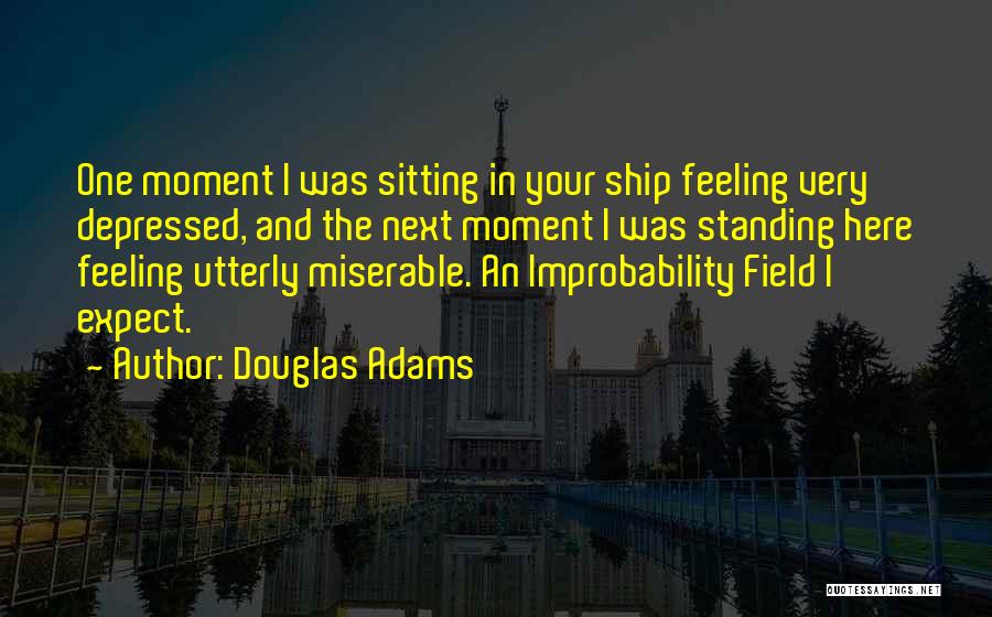 Very Depressed Quotes By Douglas Adams