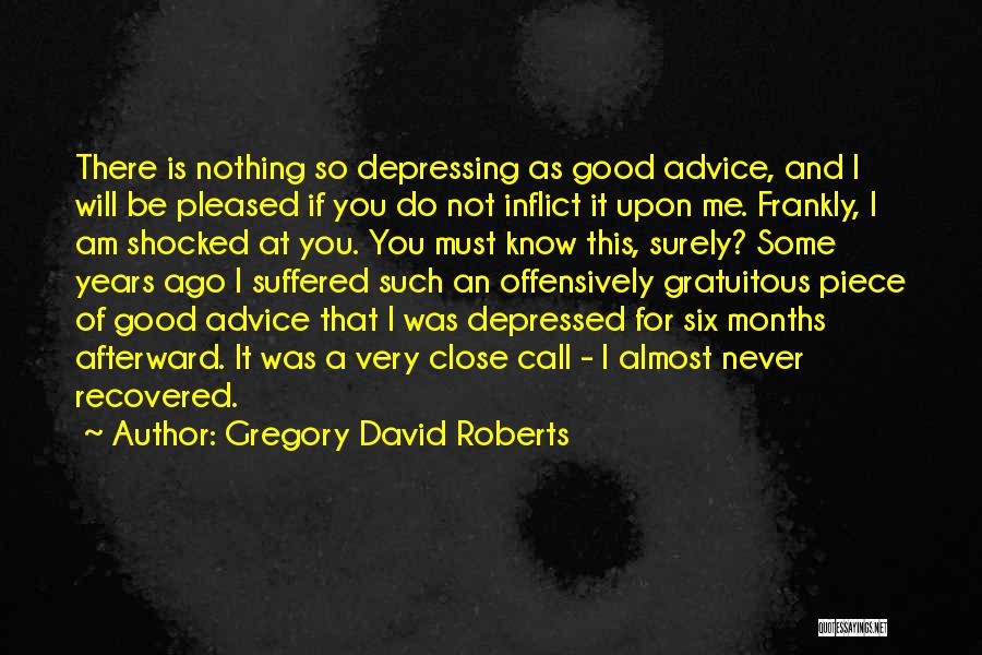 Very Depressed Quotes By Gregory David Roberts