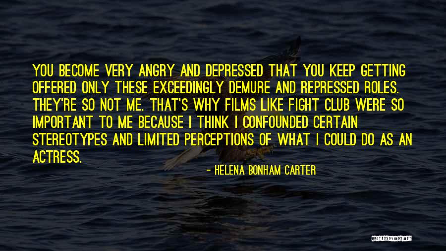 Very Depressed Quotes By Helena Bonham Carter Very Depressed Quotes By Helena Bonham Carter