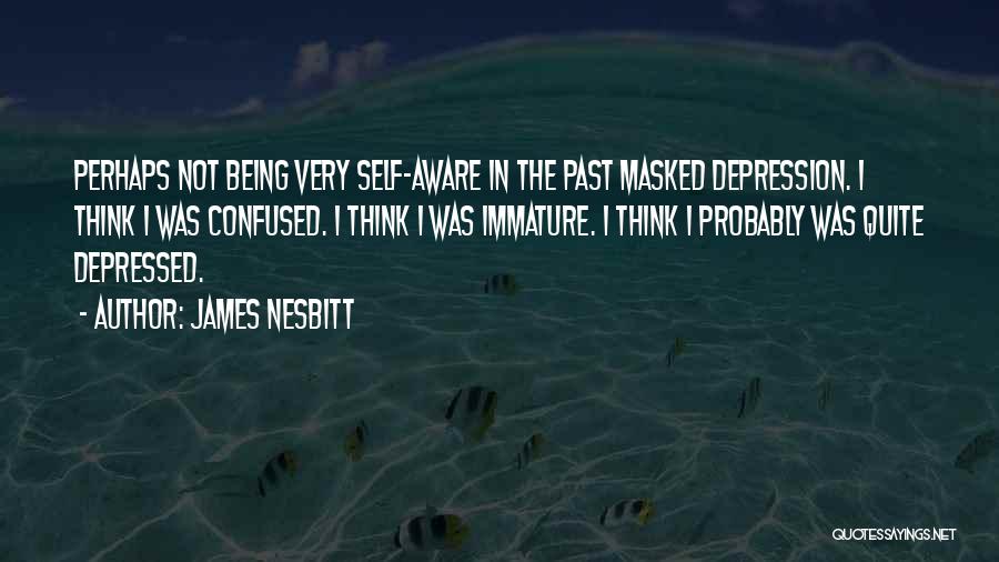 Very Depressed Quotes By James Nesbitt