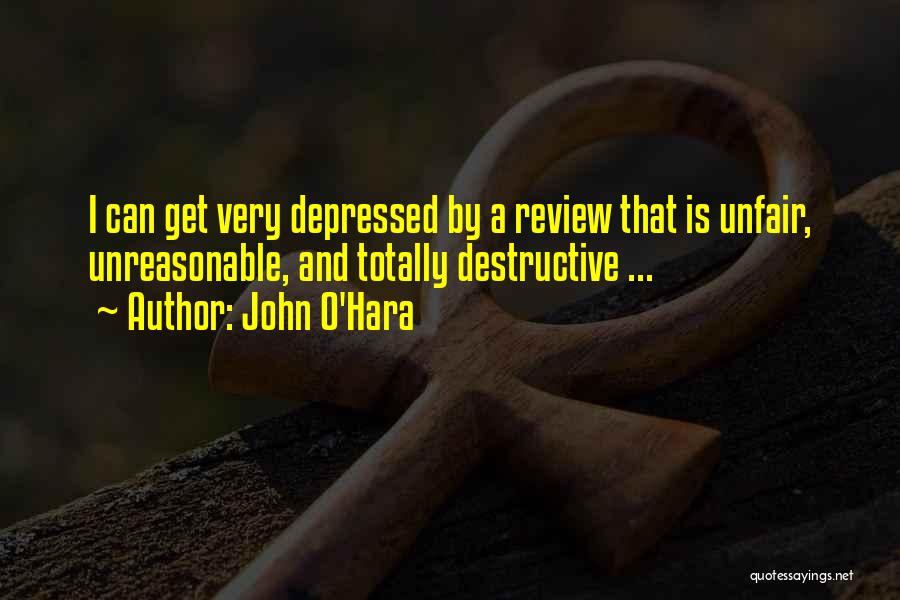 Very Depressed Quotes By John O'Hara