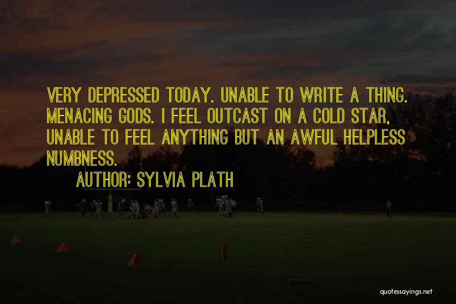 Very Depressed Quotes By Sylvia Plath